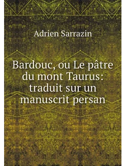 Bardouc, ou Le pâtre du mont Taurus