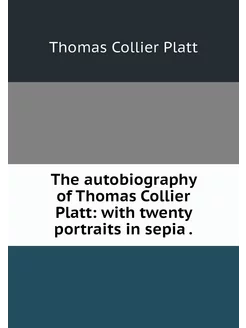 The autobiography of Thomas Collier P