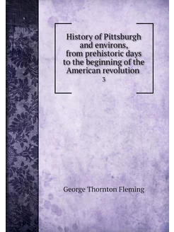 History of Pittsburgh and environs, f