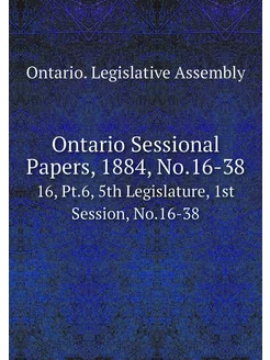 Ontario Sessional Papers, 1884, No.16