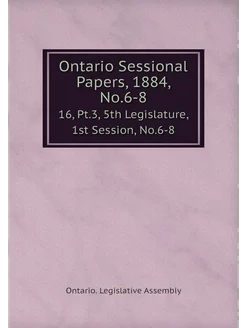 Ontario Sessional Papers, 1884, No.6-