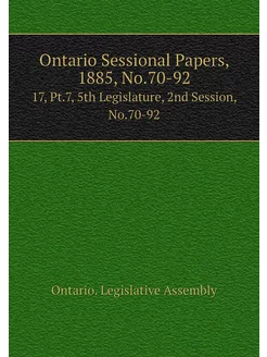 Ontario Sessional Papers, 1885, No.70