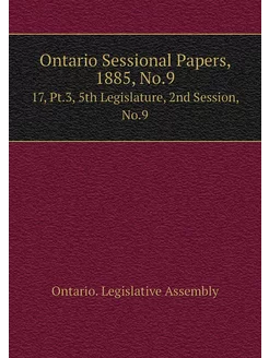 Ontario Sessional Papers, 1885, No.9