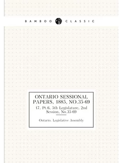 Ontario Sessional Papers, 1885, No.35