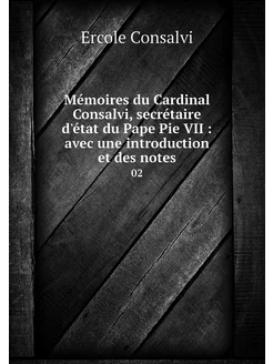 Mémoires du Cardinal Consalvi, secrét