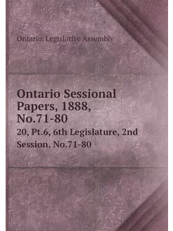 Ontario Sessional Papers, 1888, No.71