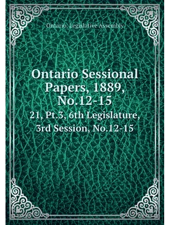 Ontario Sessional Papers, 1889, No.12