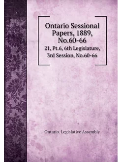 Ontario Sessional Papers, 1889, No.60