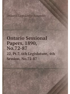 Ontario Sessional Papers, 1890, No.72