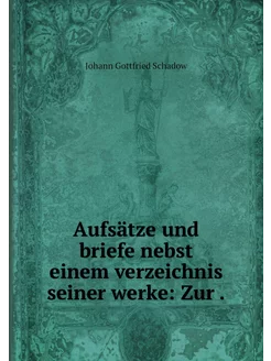 Aufsätze und briefe nebst einem verze