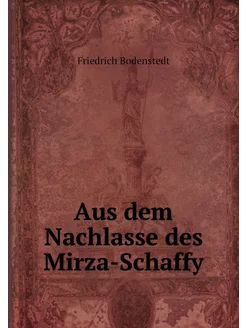 Aus dem Nachlasse des Mirza-Schaffy