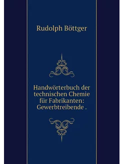 Handwörterbuch der technischen Chemie