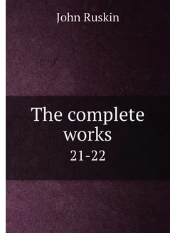 The complete works. 21-22