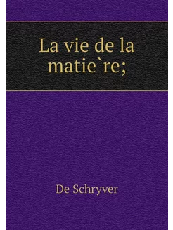 La vie de la matière