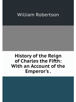 History of the Reign of Charles the F