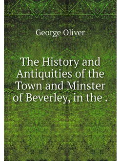 The History and Antiquities of the To