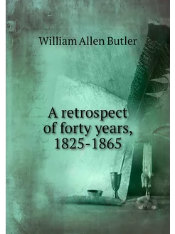 A retrospect of forty years, 1825-1865