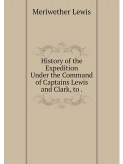 History of the Expedition Under the C