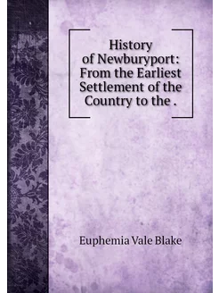 History of Newburyport From the Earl