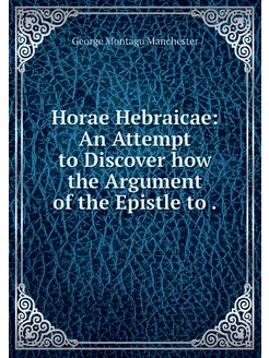 Horae Hebraicae An Attempt to Discov