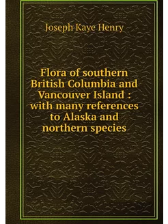 Flora of southern British Columbia an