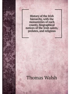 History of the Irish hierarchy, with