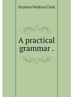 A practical grammar