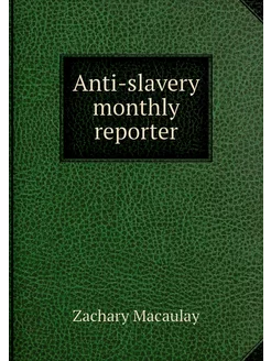 Anti-slavery monthly reporter