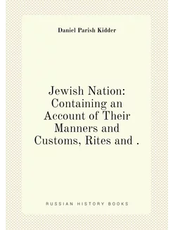 Jewish Nation Containing an Account of Their Manner