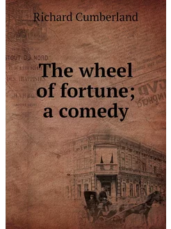 The wheel of fortune a comedy