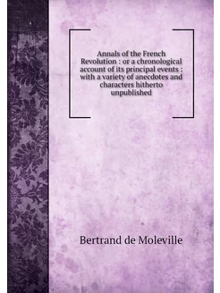 Annals of the French Revolution or