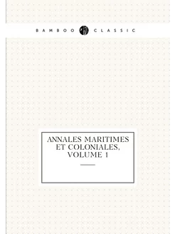 Annales maritimes et coloniales, Volu