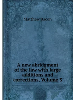 A new abridgment of the law with larg