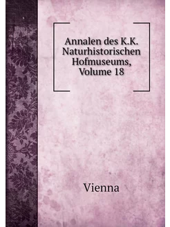 Annalen des K.K. Naturhistorischen Ho