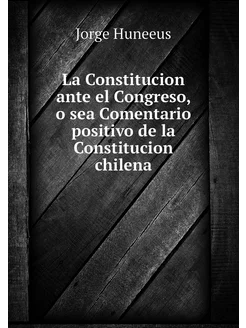 La Constitucion ante el Congreso, o s