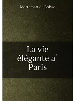 La vie élégante à Paris