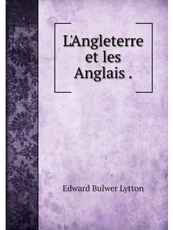 L'Angleterre et les Anglais