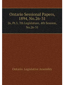 Ontario Sessional Papers, 1894, No.26