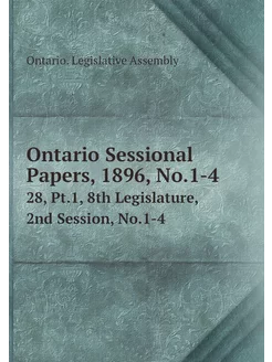 Ontario Sessional Papers, 1896, No.1-