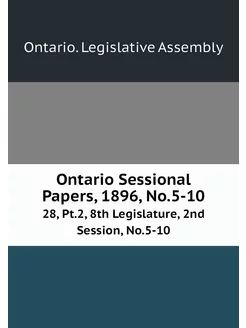 Ontario Sessional Papers, 1896, No.5-