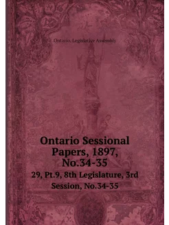 Ontario Sessional Papers, 1897, No.34