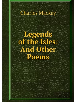 Legends of the Isles And Other Poems