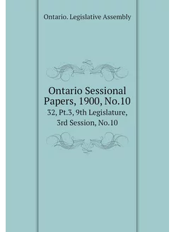 Ontario Sessional Papers, 1900, No.10