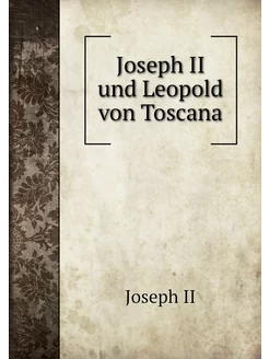 Joseph II und Leopold von Toscana