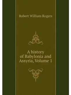 A history of Babylonia and Assyria, V