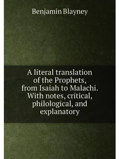 A literal translation of the Prophets, from Isaiah t