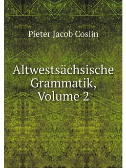 Altwestsächsische Grammatik, Volume 2