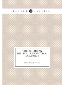 The American biblical repository, Volume 8