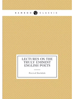 Lectures on the truly eminent English