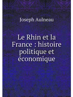 Le Rhin et la France histoire polit